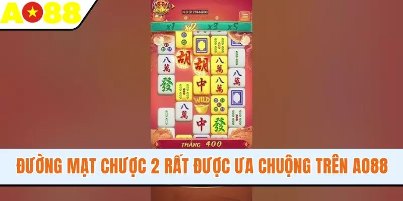Đường mạt chược 2 rất được ưa chuộng trên AO88 Đường mạt chược 2 rất được ưa chuộng trên AO88